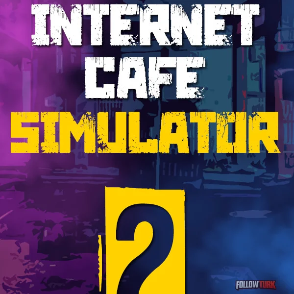 Internet Cafe Simulator 2 - FollowTurk