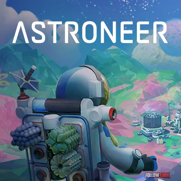 ASTRONEER - FollowTurk