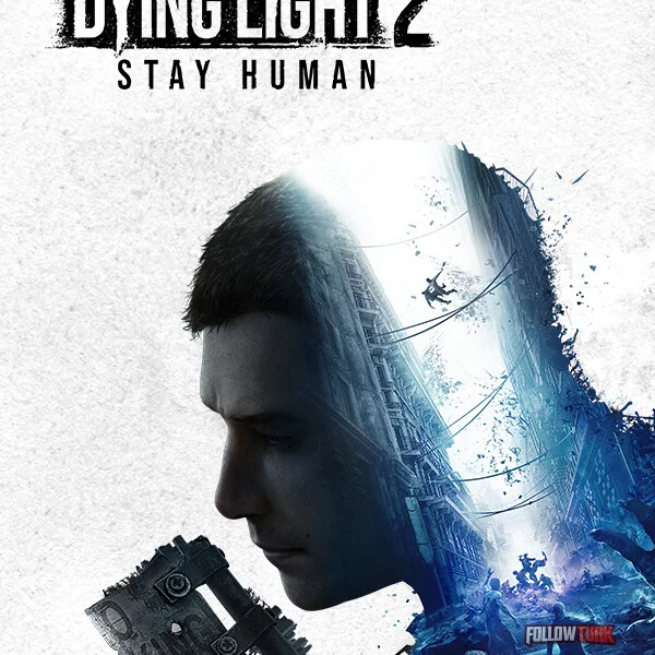 Dying Light 2: Reloaded Edition - FollowTurk